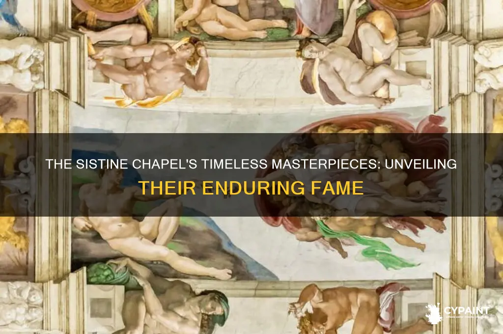 why are the paintings in the sistine chapel famous