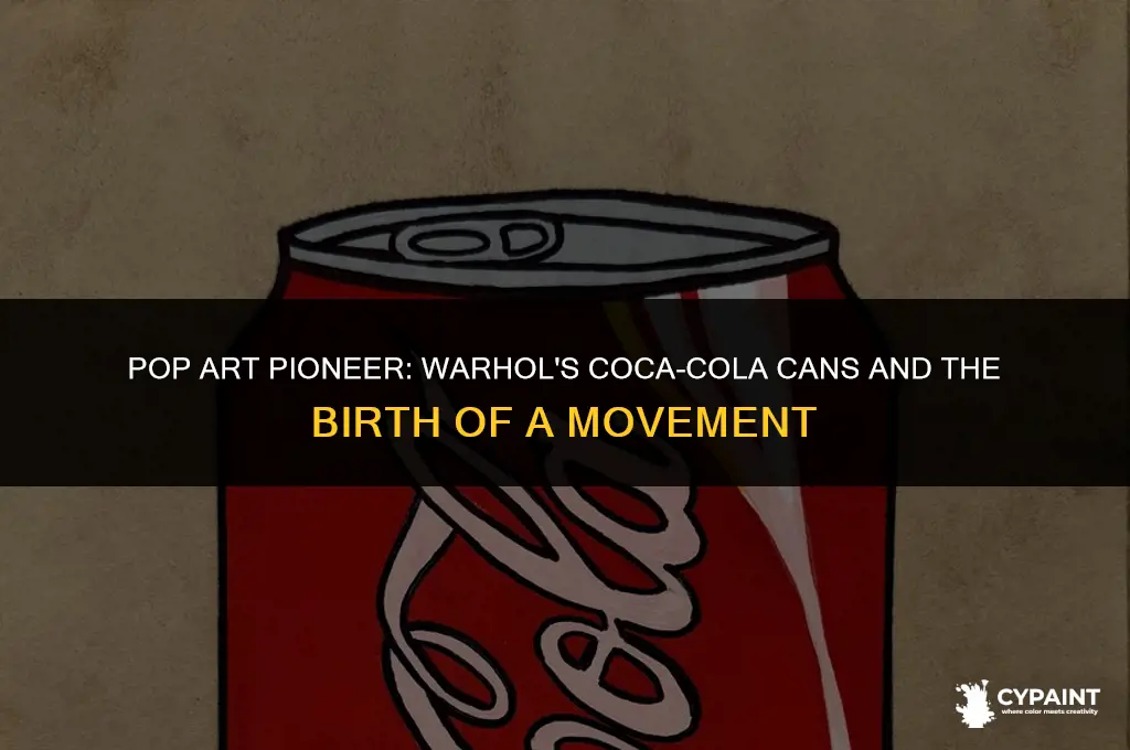 why did andy warhol paint coca cola cans