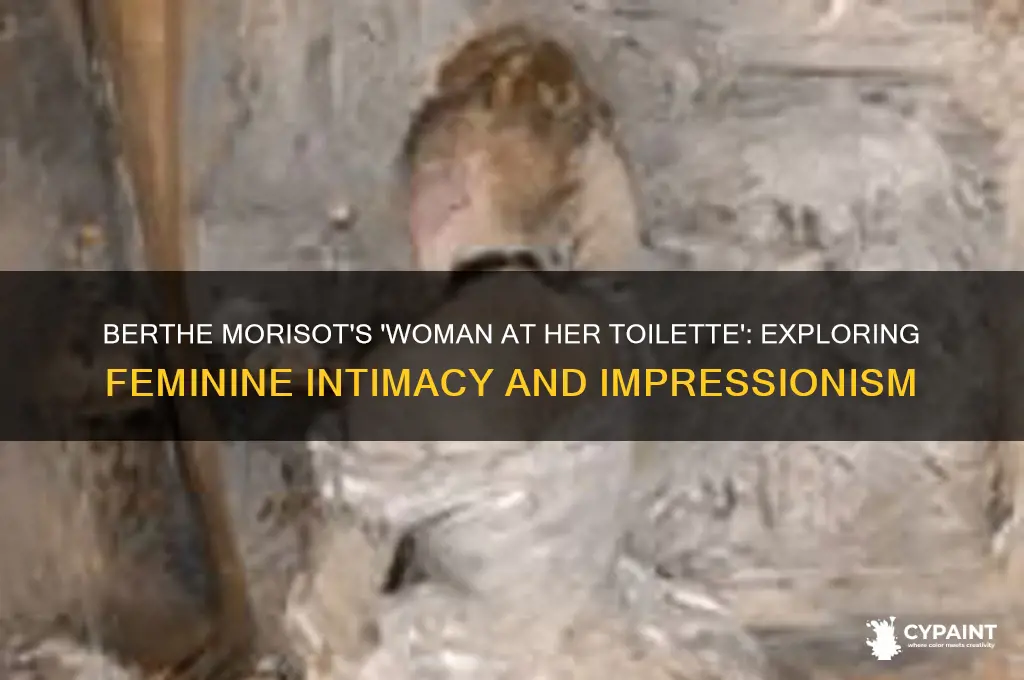 why did berthe morisot paint woman at her toilette