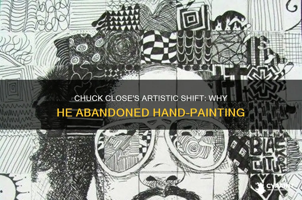 why did chuck close stop painting with his hands