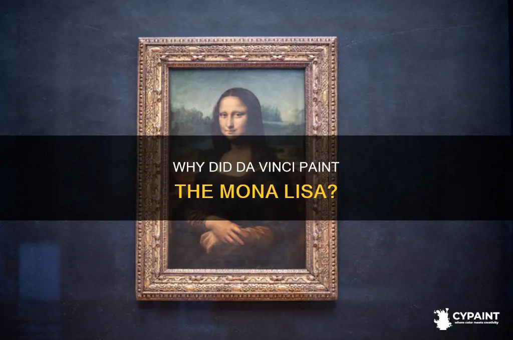 why did da vinci paint the mona lisa
