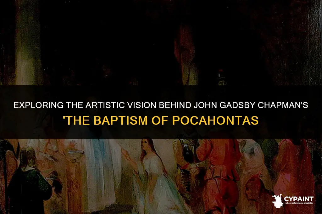 why did john gadsby chapman paint the baptism of pocahontas