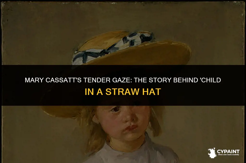 why did mary cassatt paint child in a straw hat