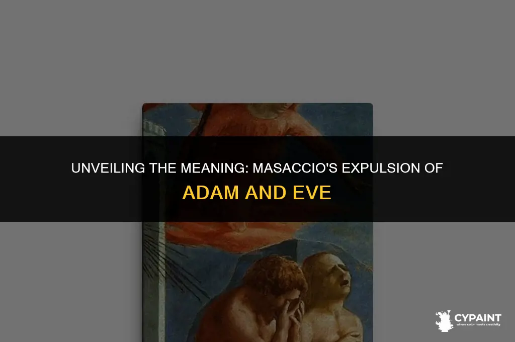 why did masaccio paint the expulsion of adam and eve