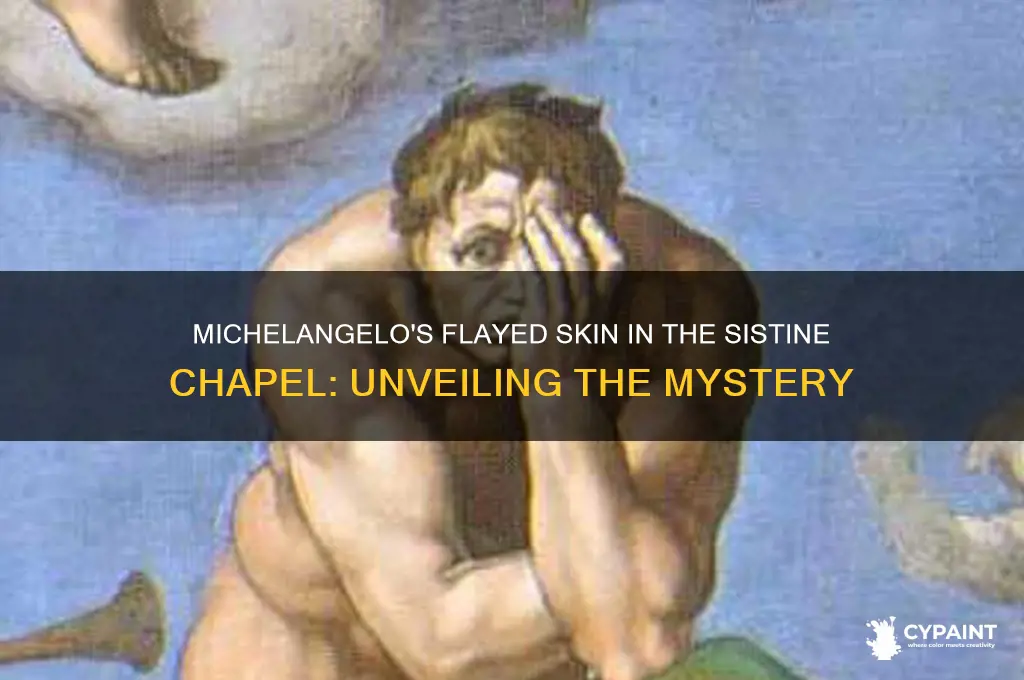 why did michelangelo paint the sistine chapel flayed skin