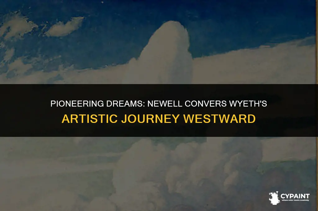 why did newell convers wyeth paint covered wagons heading west