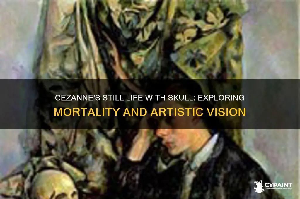 why did paul cezanne paint still life with skull