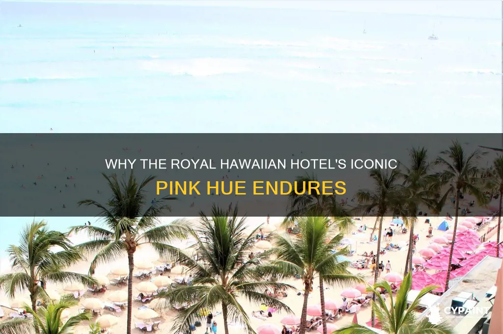 why did they paint the royal hawaiian hotel pink