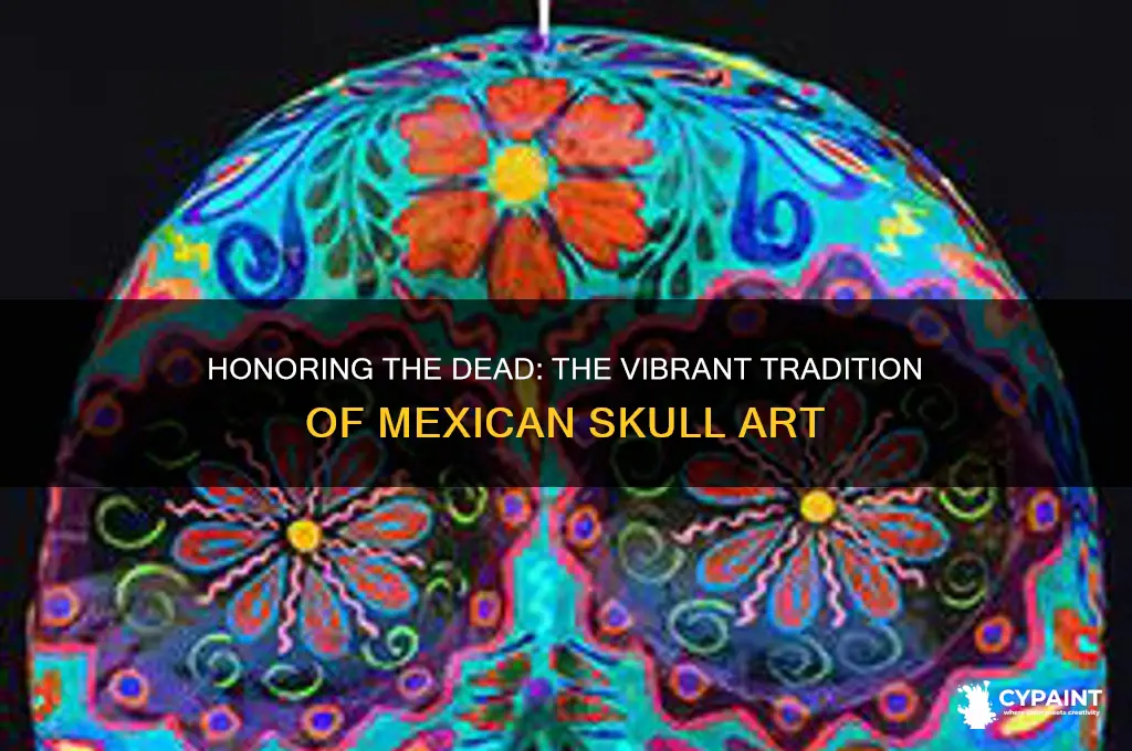 why do mexicans honor the dead with skull paintings