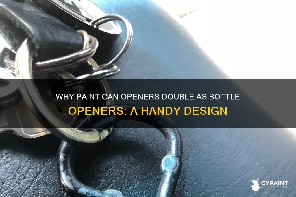 why do paint can openers have a bottle opener