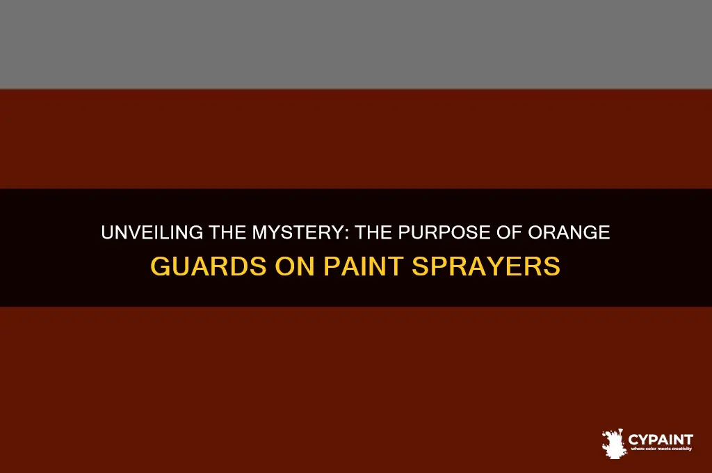 why do paint sprayers have an orange guard on them