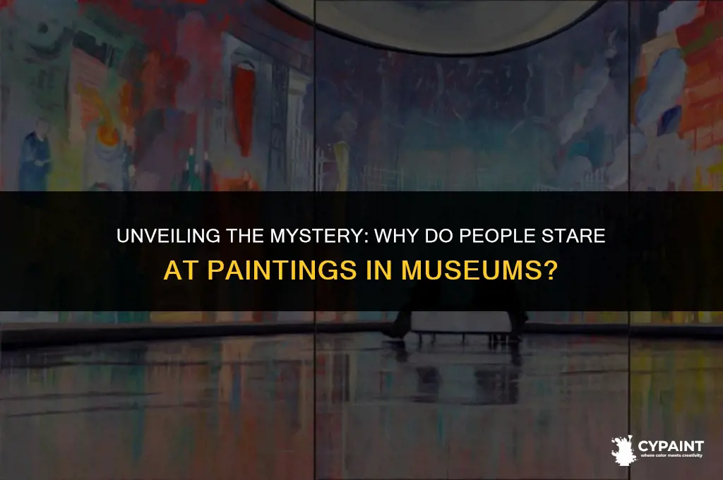 why do people stare at a painting in a museum