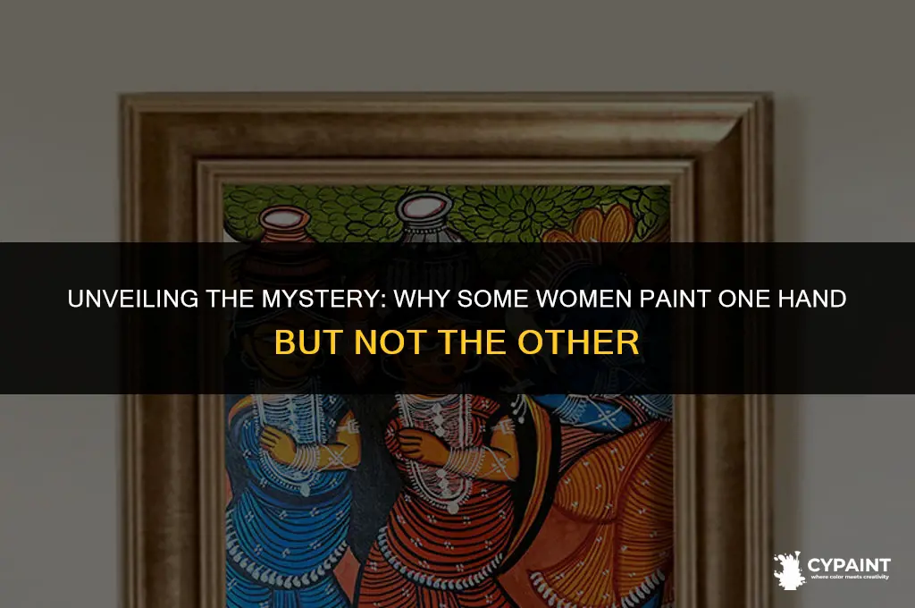 why do woman paint one hand but not the other