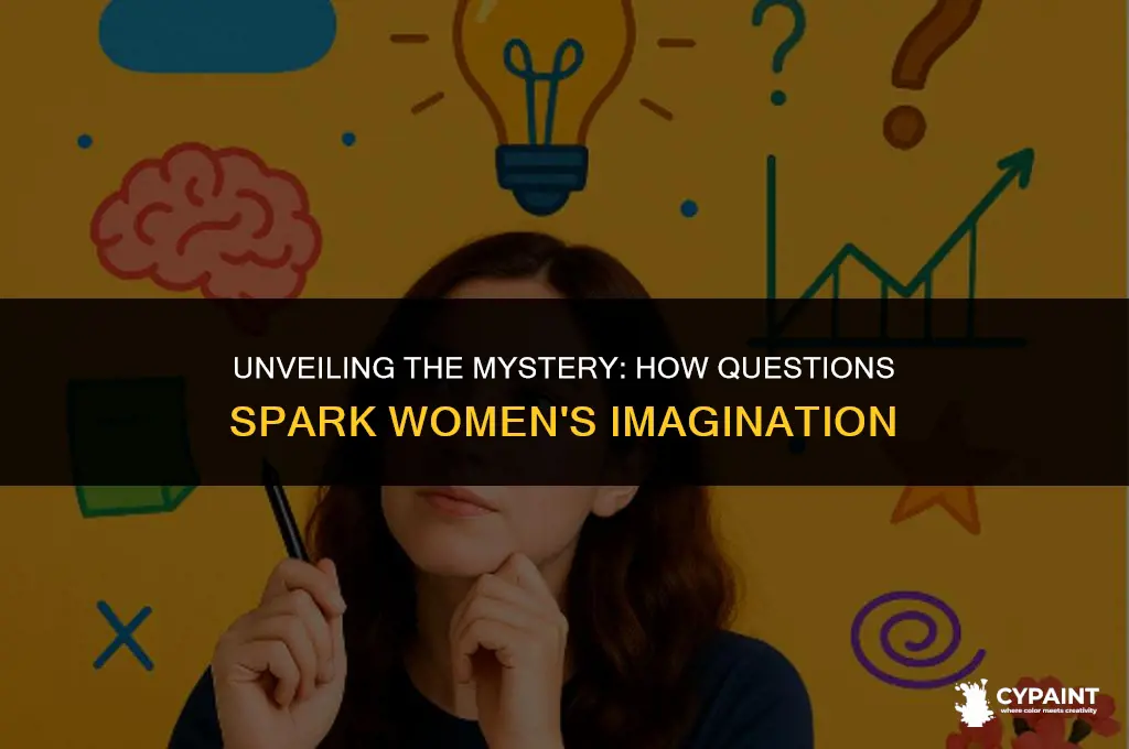 why does asking women questions paint pictutes in there head