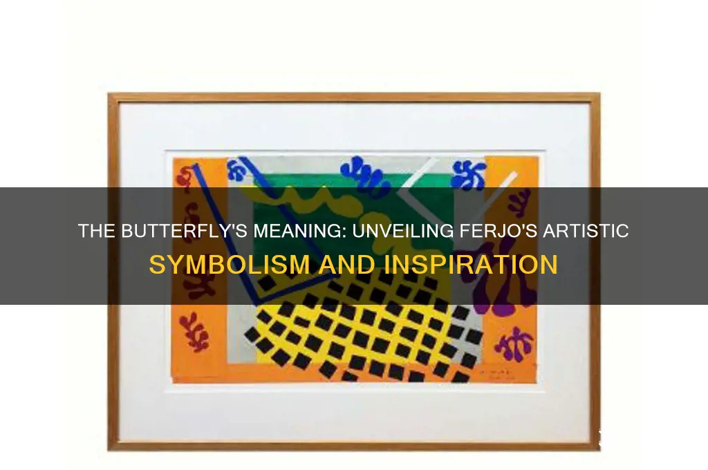 why does ferjo have a butterfly in his painting