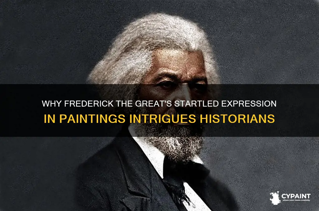 why does frederick the great look startled in paintings