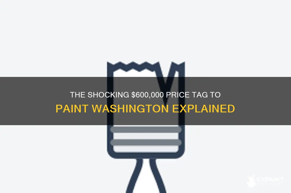 why does it cost 600 000 to paint washington