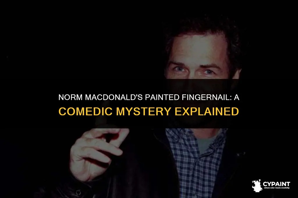 why does norm macdonald have one of his fingernails painted