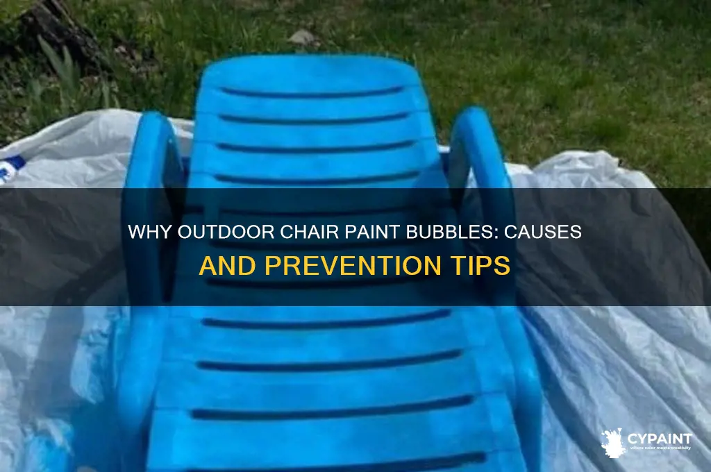 why does the paint bubble on my outdoor chairs