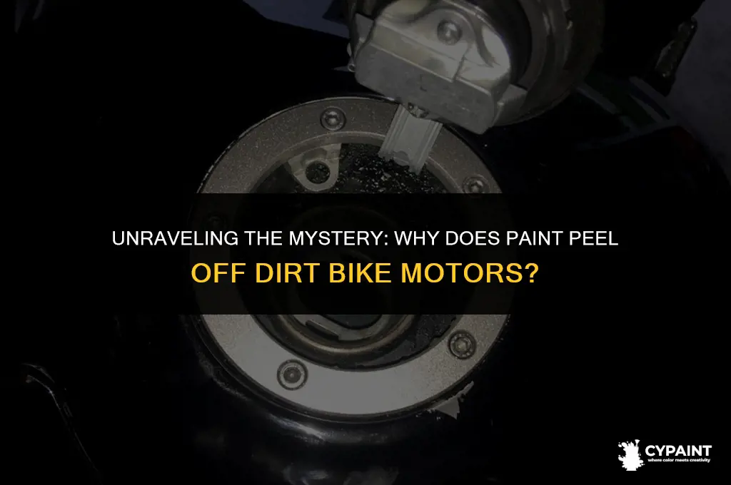 why does the paint peel off my dirt bike motor