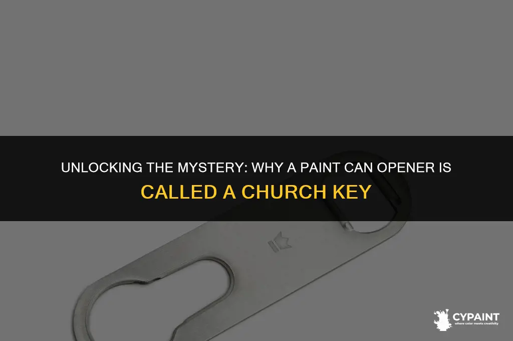 why is a paint can opener called a church key