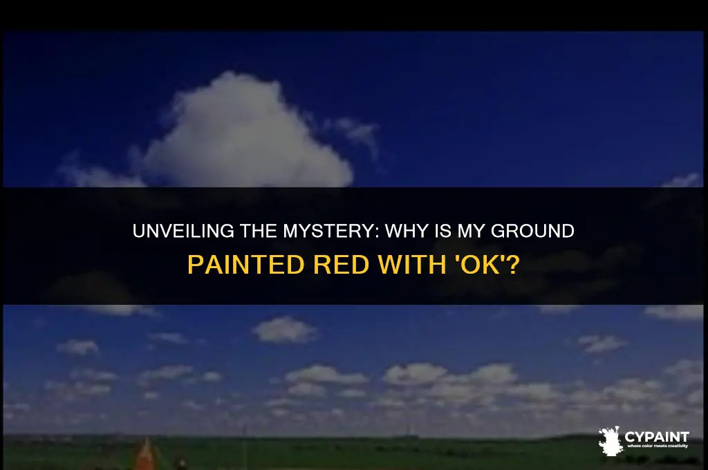 why is my ground painted in red the word ok