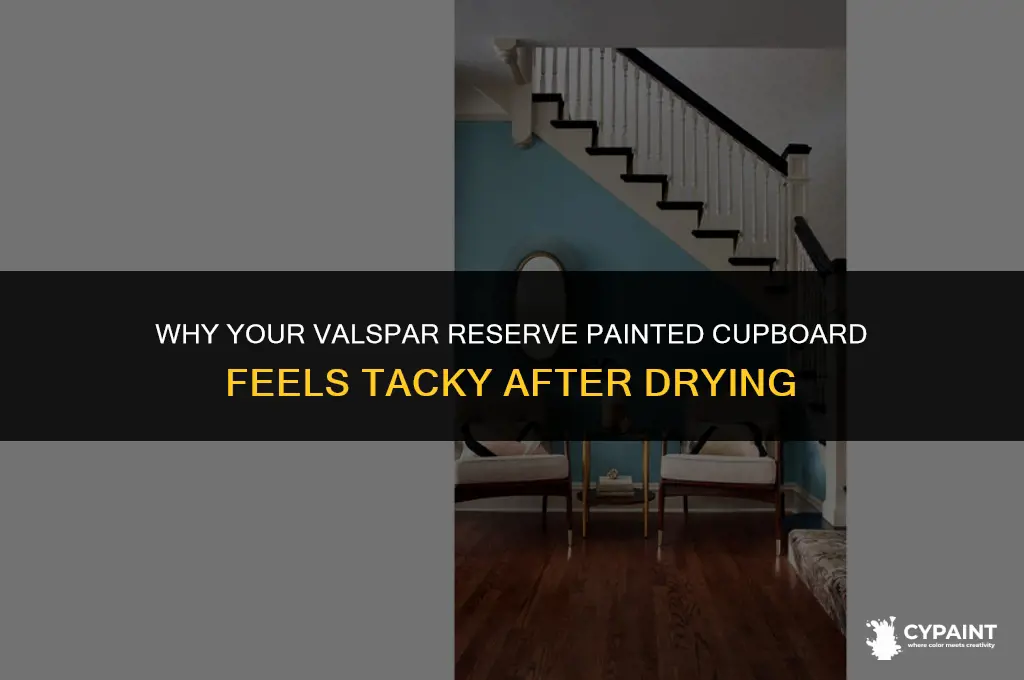 why is my valspar reserve painted cupboard tacky after drying