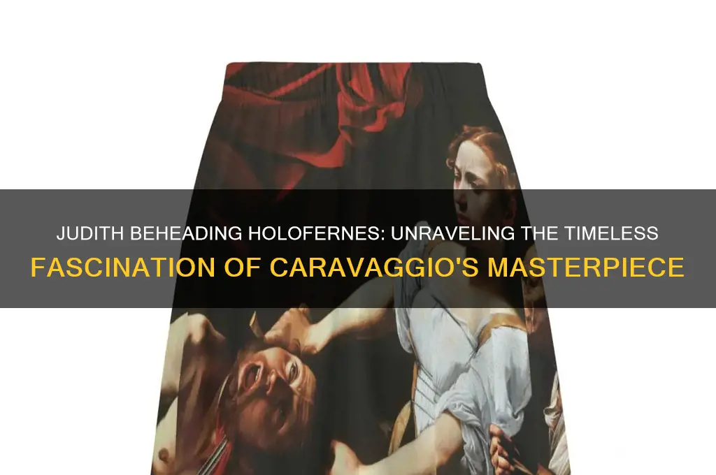 why is the judith beaheading holofernes painting so fascinating