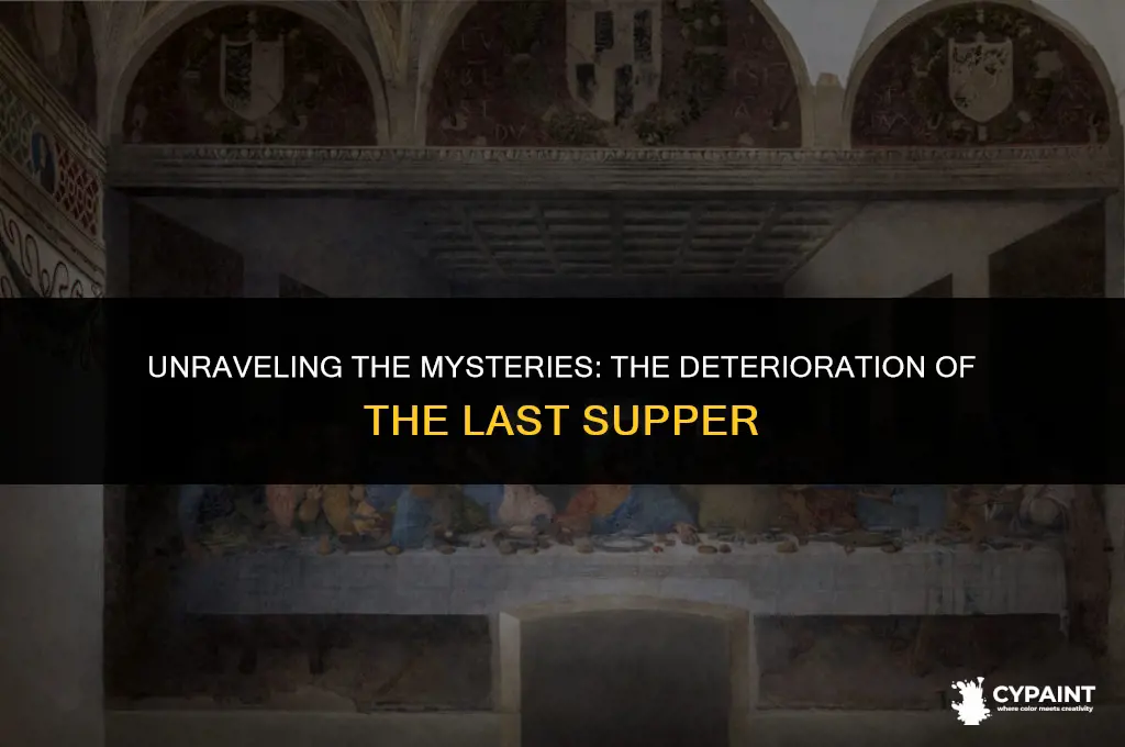 why is the last supper painting in such poor shape