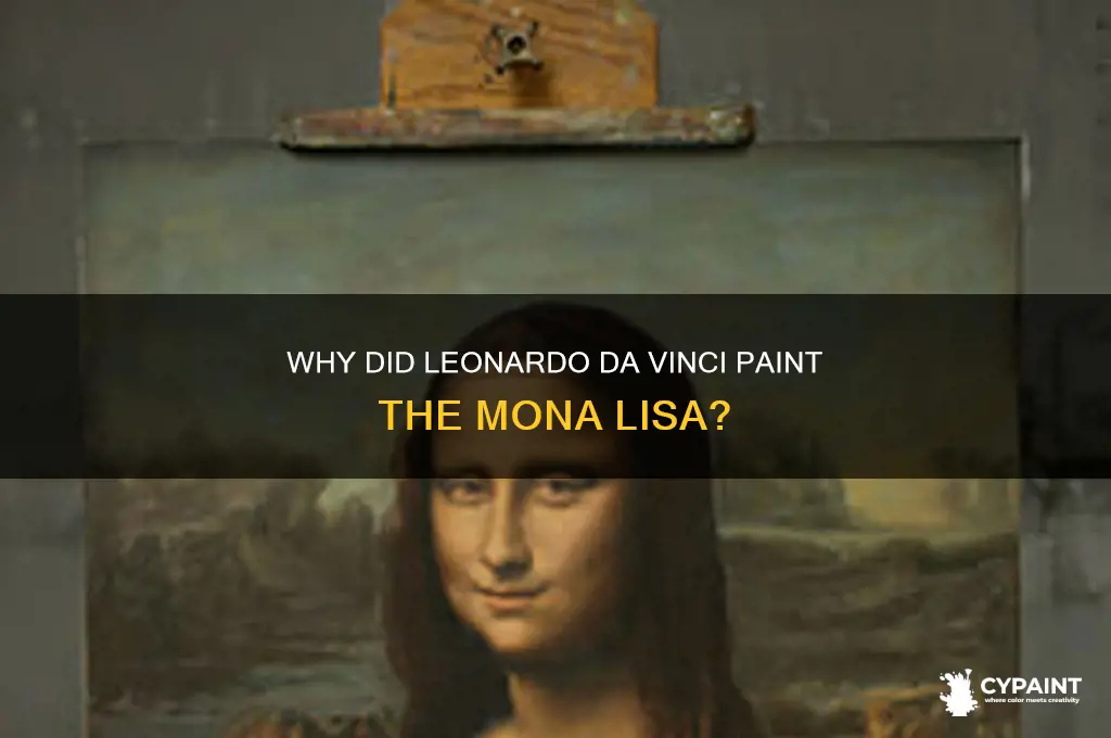 why leonardo da vincent paint the the mona lisa
