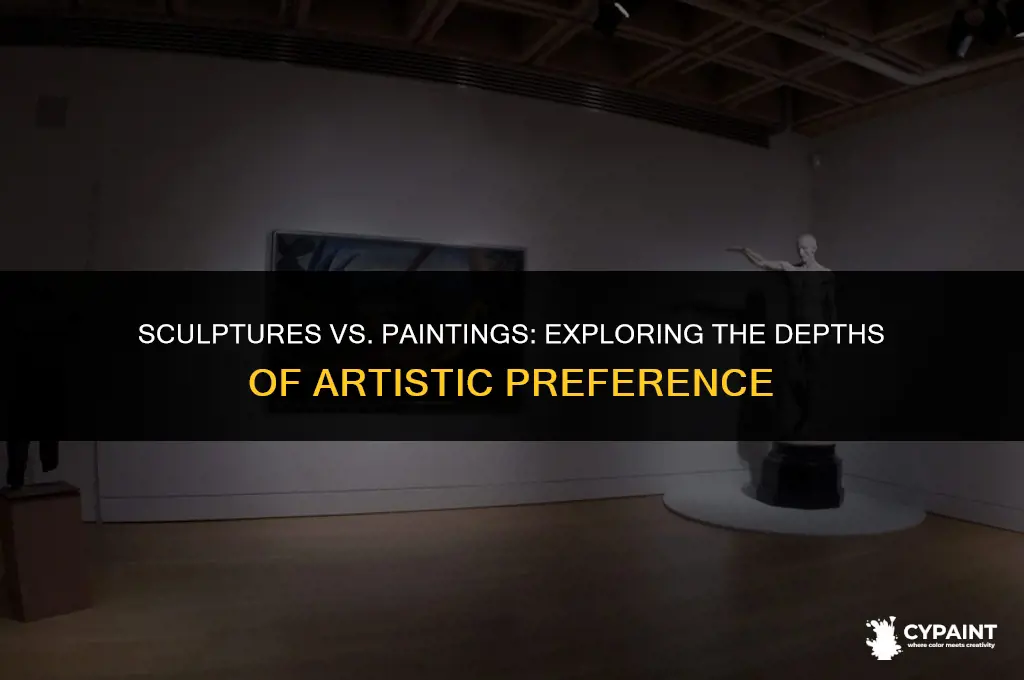 why might a person prefer a sculpture to a painting