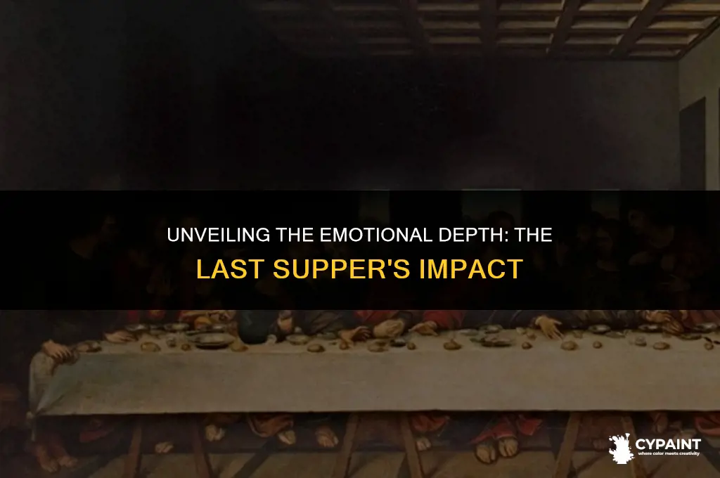 why the painting of the last supper is so emotional