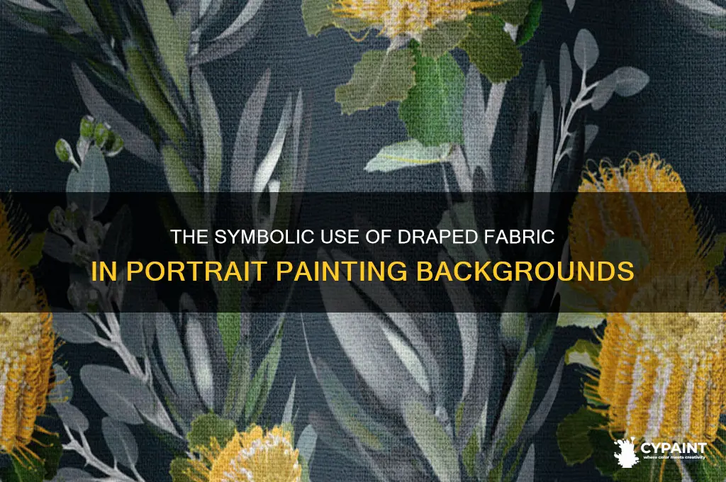 why was fabric draped in background of portrait painting