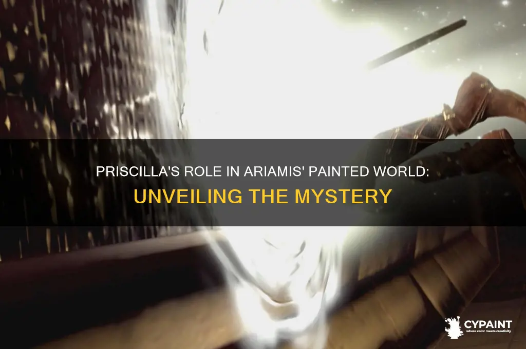 why was priscilla in the painted world of ariamis