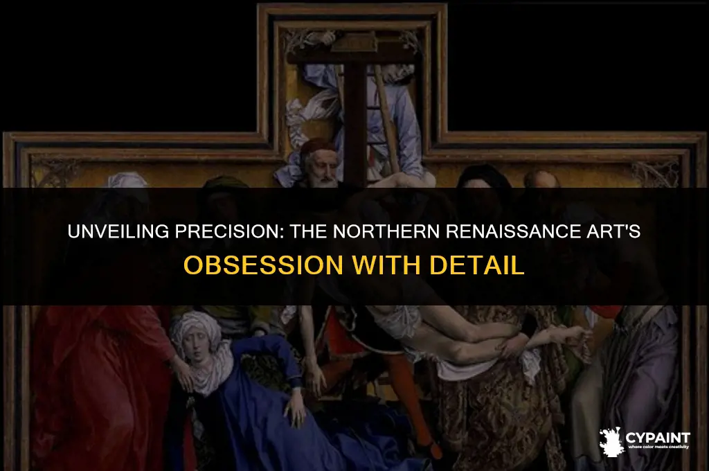 why were paintings so detailed in the northern renaissance art
