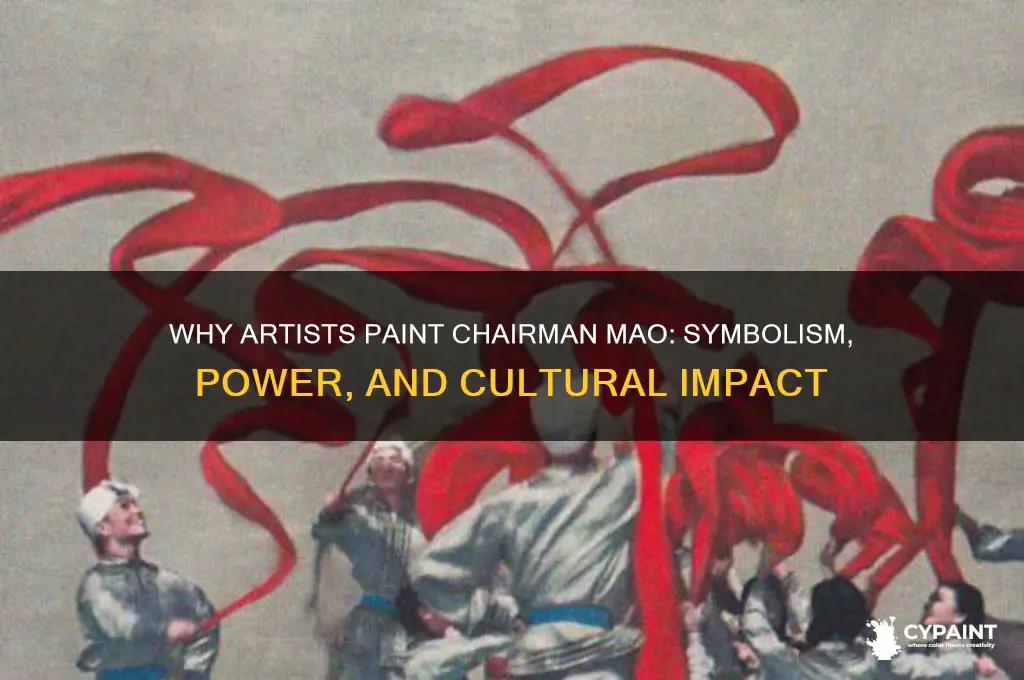 why would an artist want to paint chairman mao