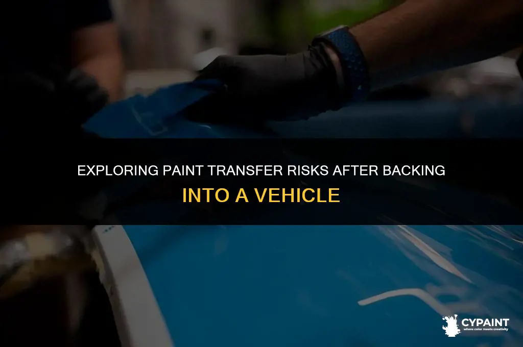 would there be paint transfer after backing into a heicle
